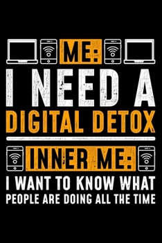 Me I need a digital Detox Inner Me I want to know what people are doing all the time: Lined A5 Notebook for Digital Detoxing Journal