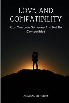 Paperback love and compatibility: Can you love someone and not be compatible? Book