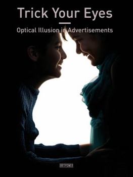 Hardcover Trick Your Eyes: Optical Illusion in Advertisements Book