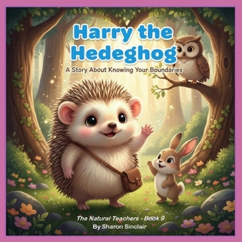 Harry the Hedgeog: Knowing your Boundaries (The Natural Teachers)