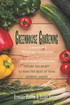 Paperback Greenhouse Gardening 2 Books in 1: Vegetable Gardening and Hydroponic Book