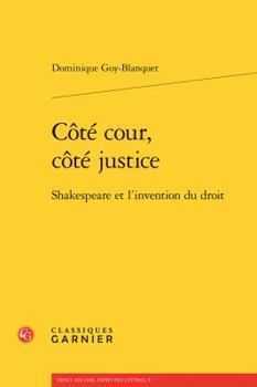 Paperback Cote Cour, Cote Justice: Shakespeare Et l'Invention Du Droit [French] Book