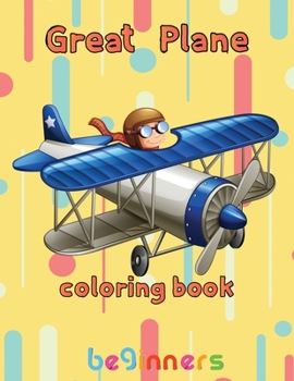 Paperback Great Plane Coloring Book beginners: 8.5''x11''/Airplane Coloring Book