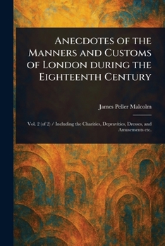 Paperback Anecdotes of the Manners and Customs of London During the Eighteenth Century Book