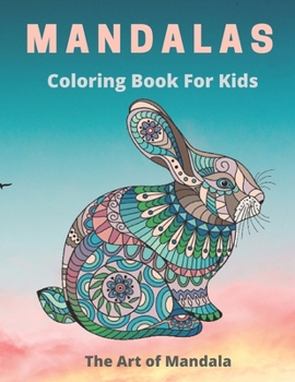 Mandalas Coloring Book for Kids The Art of Mandala: Children Coloring Book with Fon,Easy,and Relaxing Mandalas for Boys,Girls ,and Beginners (Coloring Books for Kids) anti stress.