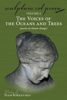 Paperback Sculptum Est Prosa (Volume 4): The Voices of the Oceans and Trees (poems of climate change) Book