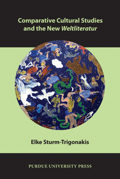 Comparative Cultural Studies and the New Weltliteratur - Book  of the Comparative Cultural Studies