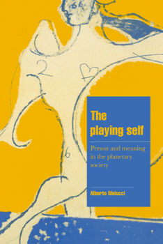 The Playing Self: Person and Meaning in the Planetary Society - Book  of the Cambridge Cultural Social Studies