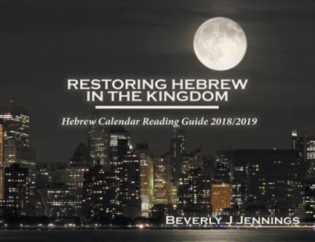 Paperback Restoring Hebrew In The Kingdom: Hebrew Calendar Reading Guide 2018/2019 [English, Middle] Book