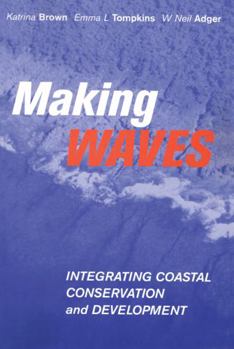 Hardcover Making Waves: Integrating Coastal Conservation and Development Book