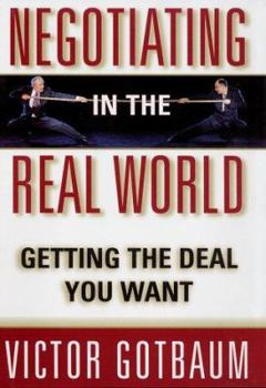 Hardcover Negotiating in the Real World: Getting the Deal You Want Book