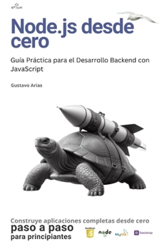 Paperback Node.js Desde Cero: Guía Práctica para el Desarrollo Backend con JavaScript: Aprende a construir aplicaciones backend con Node.js, Express.js y MySQL: [Spanish] Book