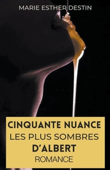 Cinquante nuance les plus sombres D'albert