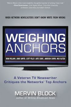 Paperback Weighing Anchors: A Veteran TV Newswriter Critiques the Networks' Top Anchors Book