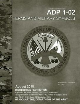 Army Doctrine Publication ADP 1-02 Terms and Military Symbols August 2018