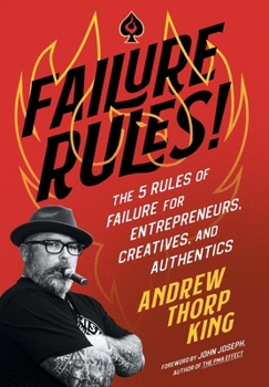 Hardcover Failure Rules!: The 5 Rules of Failure for Entrepreneurs, Creatives, and Authentics Book