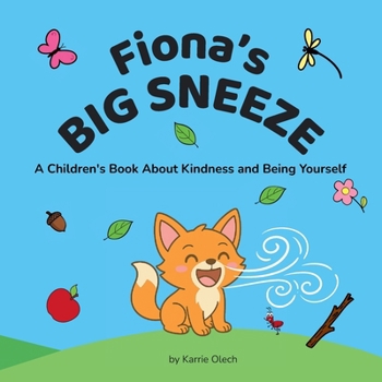 Paperback Fiona's Big Sneeze: A Children's Book About Kindness and Being Yourself Book