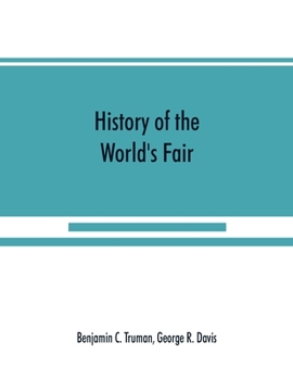 Paperback History of the World's Fair: being a complete description of the Columbian Exposition from its inception Book