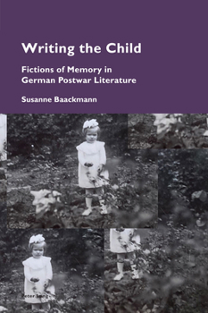 Paperback Writing the Child: Fictions of Memory in German Postwar Literature Book