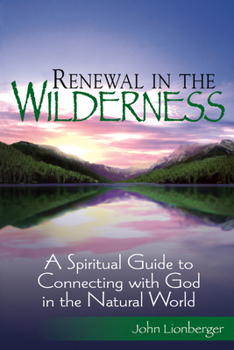 Paperback Renewal in the Wilderness: A Spiritual Guide to Connecting with God in the Natural World Book