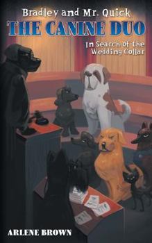 Paperback Bradley and Mr. Quick: The Canine Duo: In Search of the Wedding Collar Book