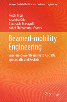 Hardcover Beamed-Mobility Engineering: Wireless-Power Beaming to Aircrafts, Spacecrafts and Rockets Book