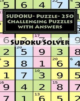 Paperback SUDOKU- Puzzle- 250 Challenging Puzzles with Answers: sudoku puzzle with answers Book