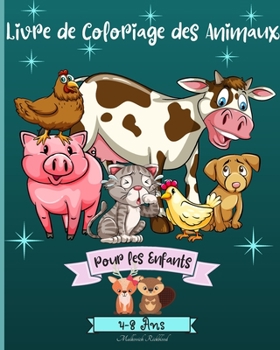 Paperback Livre de Coloriage d'Animaux pour les Enfants de 4 à 8 ans: Des pages de coloriage d'animaux étonnantes pour les enfants de 3 à 8 ans [French] Book