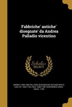 Paperback Fabbriche' antiche' disegnate' da Andrea Palladio vicentino [Italian] Book