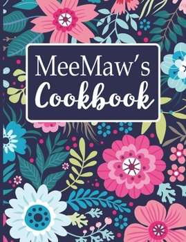 MeeMaw's Cookbook: Create Your Own Recipe Book, Empty Blank Lined Journal for Sharing Your Favorite Recipes, Personalized Gift, Navy Blue Botanical Floral