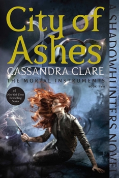 City of Ashes - Book #2 of the Mortal Instruments