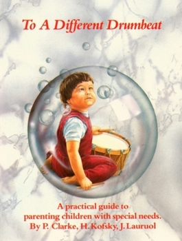 Paperback To a Different Drumbeat: A Practical Guide to Parenting Children with Special Needs Book