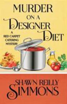 Murder on a Designer Diet - Book #3 of the Red Carpet Catering Mysteries