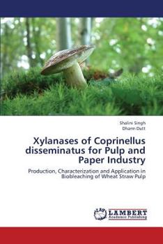 Paperback Xylanases of Coprinellus disseminatus for Pulp and Paper Industry Book