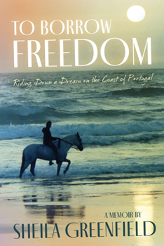 Paperback To Borrow Freedom: Riding Down a Dream on the Coast of Portugal Book