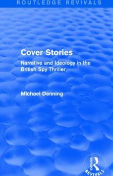 Hardcover Cover Stories (Routledge Revivals): Narrative and Ideology in the British Spy Thriller Book