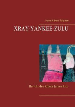Xray-Yankee-Zulu: Bericht des Killers James Rico