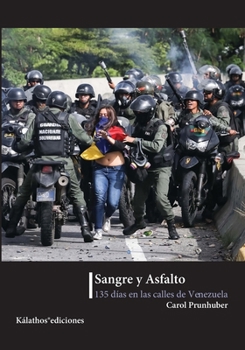 Paperback Sangre y asfalto, 135 días en las calles de Venezuela [Spanish] Book
