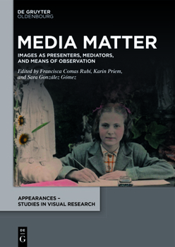 Hardcover Media Matter: Images as Presenters, Mediators, and Means of Observation Book