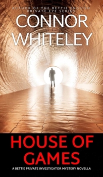 House of Games: A Bettie Private Investigator Mystery Novella (The Bettie English Private Eye Mysteries)