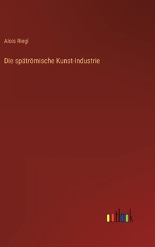 Hardcover Die spätrömische Kunst-Industrie [German] Book