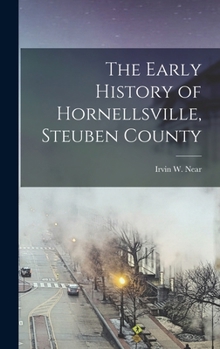 Hardcover The Early History of Hornellsville, Steuben County Book