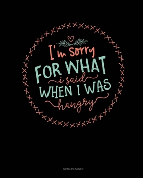 Paperback I'm Sorry For What I Said When I Was Hangry: Menu Planner Book
