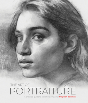 Paperback The Art of Portraiture: A Practical Guide to Better Drawing with Stephen Bauman Book