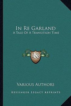 Paperback In Re Garland: A Tale Of A Transition Time Book