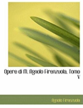 Hardcover Opere Di M. Agnolo Firenzuola, Tomo V [Large Print] Book