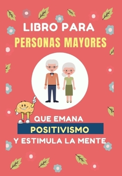 Paperback Libro para Personas Mayores que Emana Positivismo: 100 Juegos Divertidos para estimular tu mente y y mejorar tu memoria [Spanish] Book