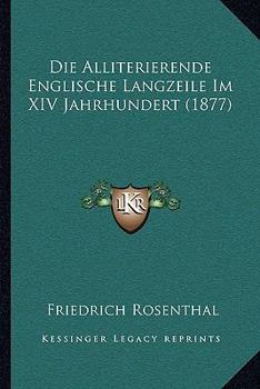 Paperback Die Alliterierende Englische Langzeile Im XIV Jahrhundert (1877) [German] Book