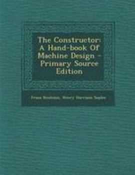Paperback The Constructor: A Hand-Book of Machine Design - Primary Source Edition [Afrikaans] Book