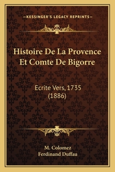 Paperback Histoire De La Provence Et Comte De Bigorre: Ecrite Vers, 1735 (1886) [French] Book